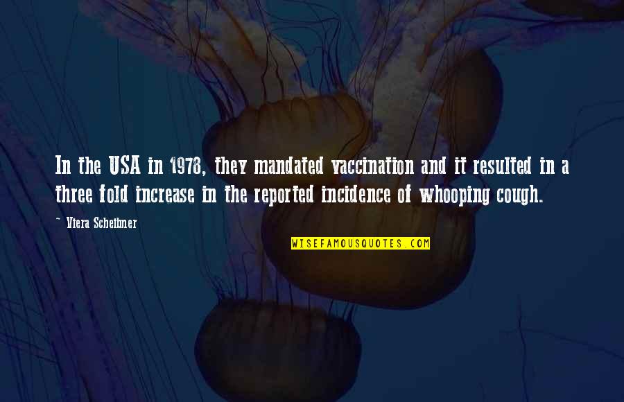 Scheibner Viera Quotes By Viera Scheibner: In the USA in 1978, they mandated vaccination Scheibner Viera Quotes By Viera Scheibner: In the USA in 1978, they mandated vaccination