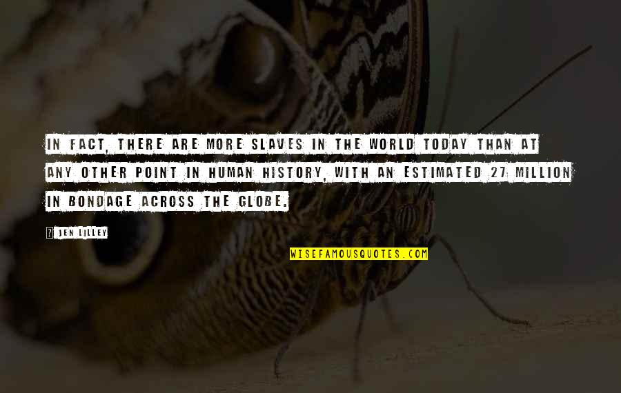Scheid Diesel Quotes By Jen Lilley: In fact, there are more slaves in the Scheid Diesel Quotes By Jen Lilley: In fact, there are more slaves in the