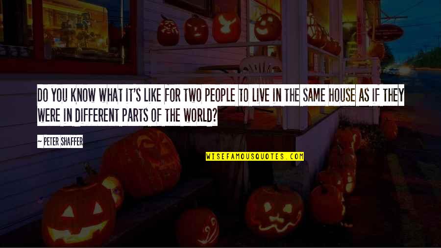 Scheiden Vielfalt Quotes By Peter Shaffer: Do you know what it's like for two Scheiden Vielfalt Quotes By Peter Shaffer: Do you know what it's like for two