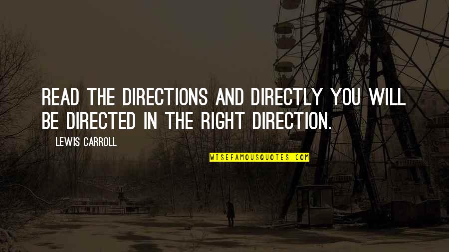 Scheidsrechters Quotes By Lewis Carroll: Read the directions and directly you will be