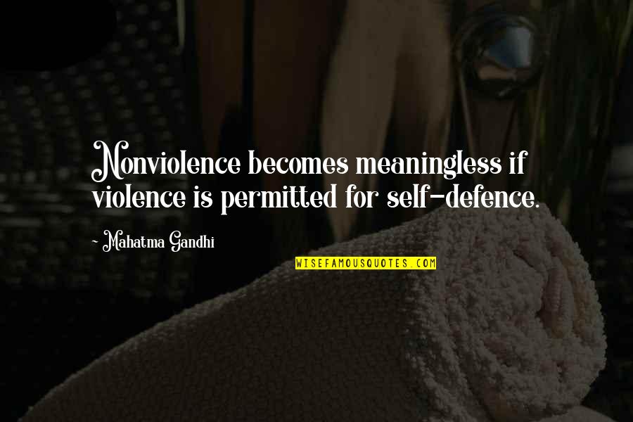Scheier Katin Quotes By Mahatma Gandhi: Nonviolence becomes meaningless if violence is permitted for