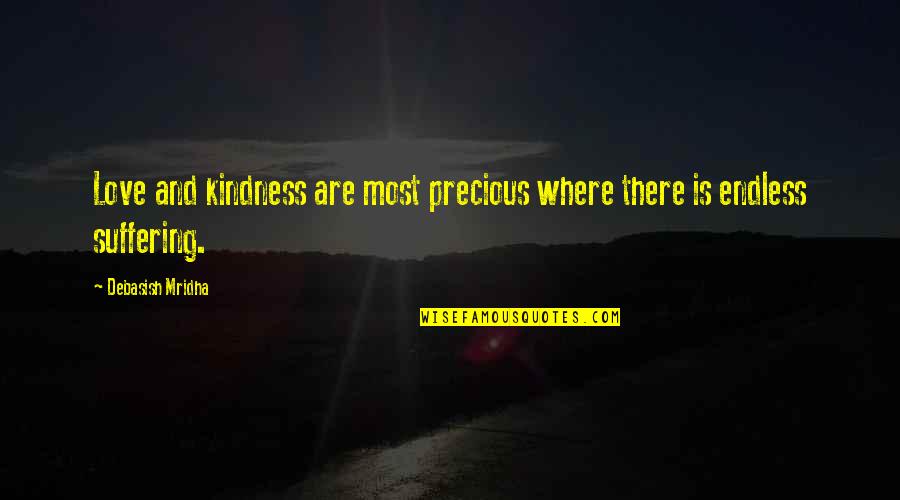 Scheifele Hockeydb Quotes By Debasish Mridha: Love and kindness are most precious where there Scheifele Hockeydb Quotes By Debasish Mridha: Love and kindness are most precious where there