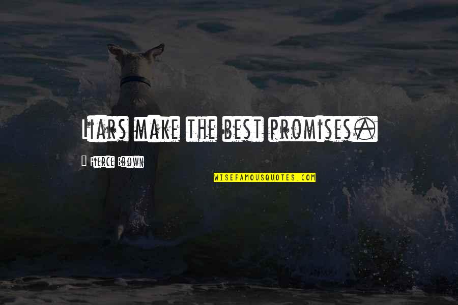 Scheifler Donald Quotes By Pierce Brown: Liars make the best promises. Scheifler Donald Quotes By Pierce Brown: Liars make the best promises.