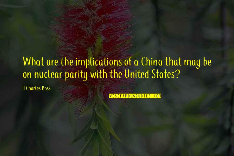 Scheinberg Law Quotes By Charles Bass: What are the implications of a China that