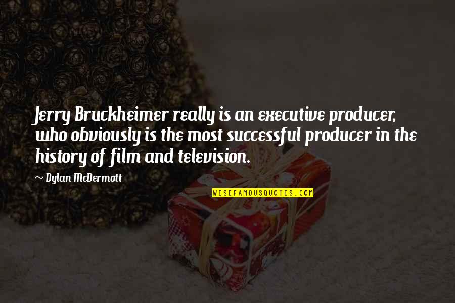 Scheinman Landscape Quotes By Dylan McDermott: Jerry Bruckheimer really is an executive producer, who