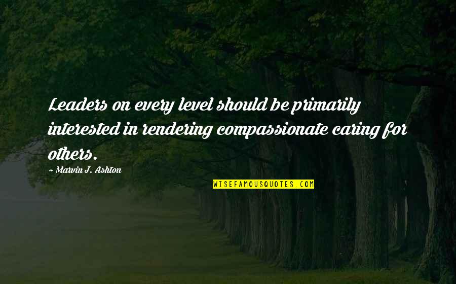 Scheintaub Quotes By Marvin J. Ashton: Leaders on every level should be primarily interested Scheintaub Quotes By Marvin J. Ashton: Leaders on every level should be primarily interested
