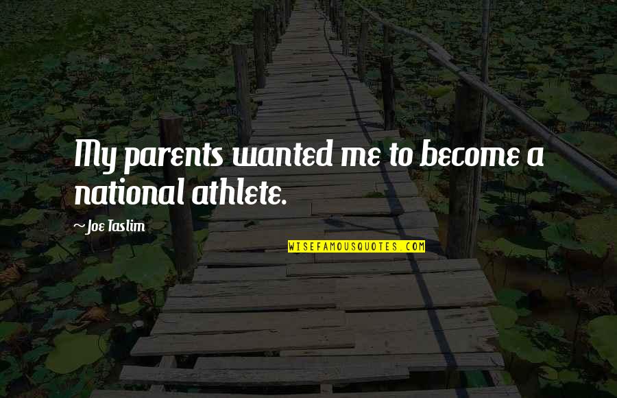 Scheinthal Law Quotes By Joe Taslim: My parents wanted me to become a national