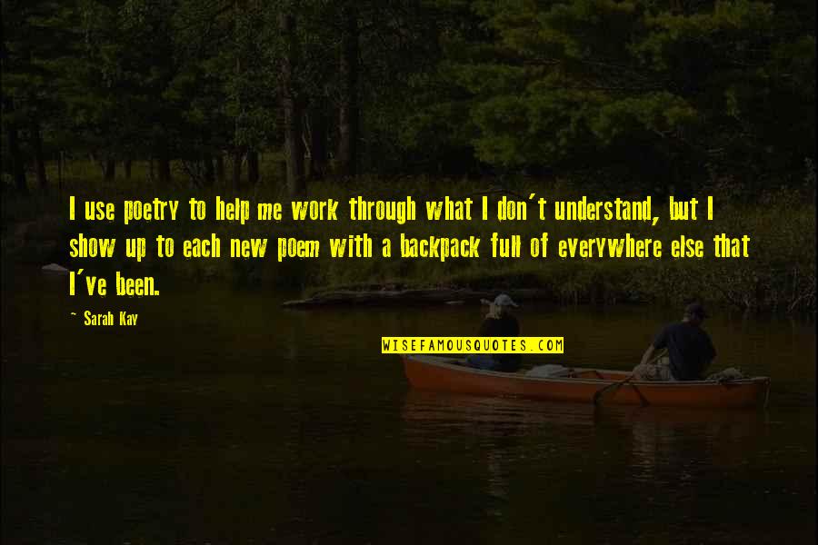 Scheirich Hoosier Quotes By Sarah Kay: I use poetry to help me work through Scheirich Hoosier Quotes By Sarah Kay: I use poetry to help me work through