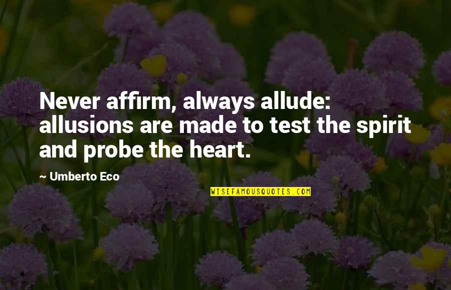 Scheitelwert Quotes By Umberto Eco: Never affirm, always allude: allusions are made to