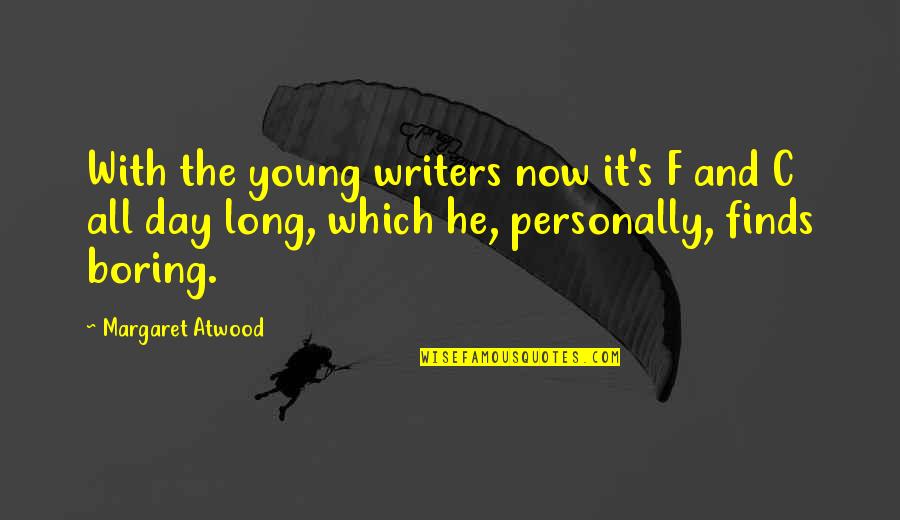 Scheiter Justin Quotes By Margaret Atwood: With the young writers now it's F and