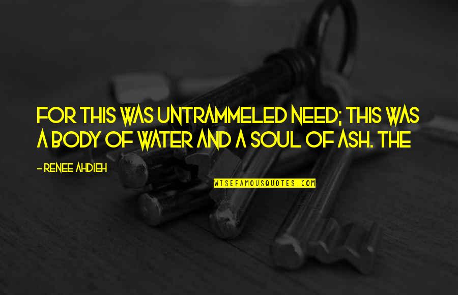 Scheitern Quotes By Renee Ahdieh: For this was untrammeled need; this was a