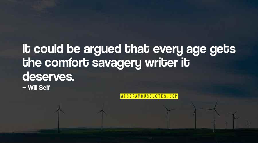 Scheldestraat Quotes By Will Self: It could be argued that every age gets