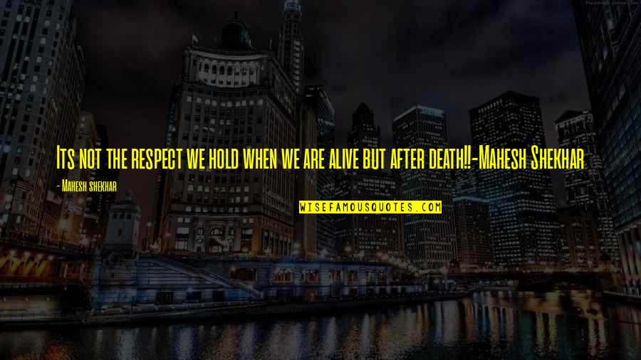 Scheldewindeke Quotes By Mahesh Shekhar: Its not the respect we hold when we