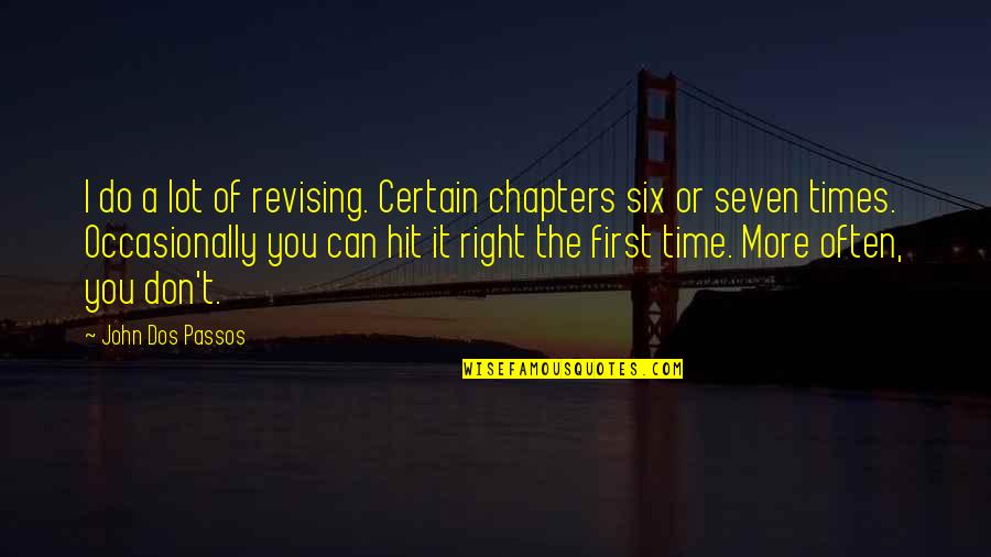 Scheletri Negli Quotes By John Dos Passos: I do a lot of revising. Certain chapters