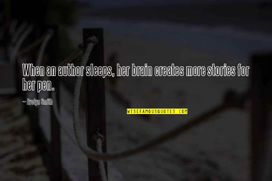Schelfhout Bouwmateriaal Quotes By Evelyn Smith: When an author sleeps, her brain creates more