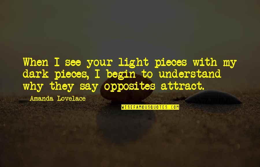 Schelin Law Quotes By Amanda Lovelace: When I see your light pieces with my