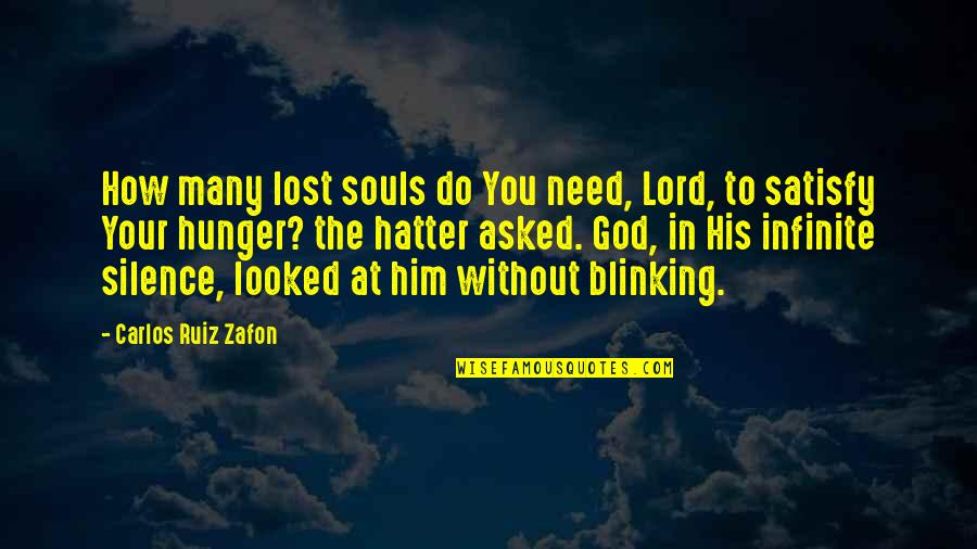 Schelin Law Quotes By Carlos Ruiz Zafon: How many lost souls do You need, Lord,