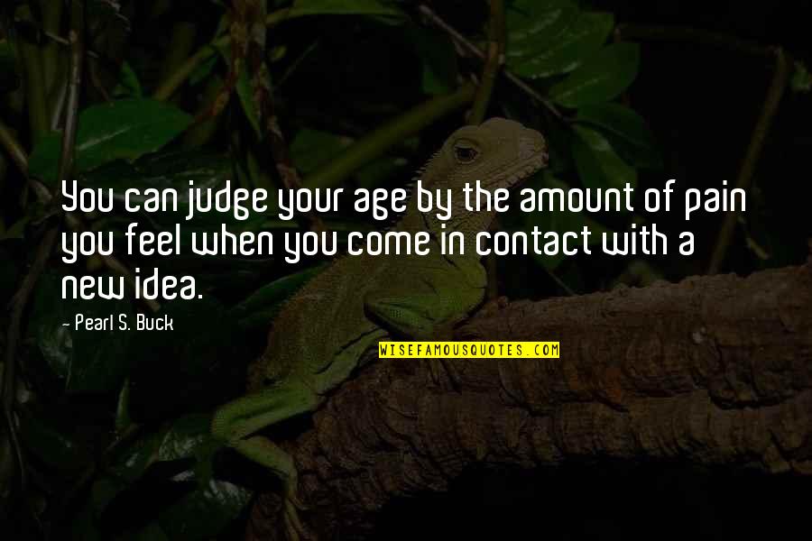 Schellekens Law Quotes By Pearl S. Buck: You can judge your age by the amount