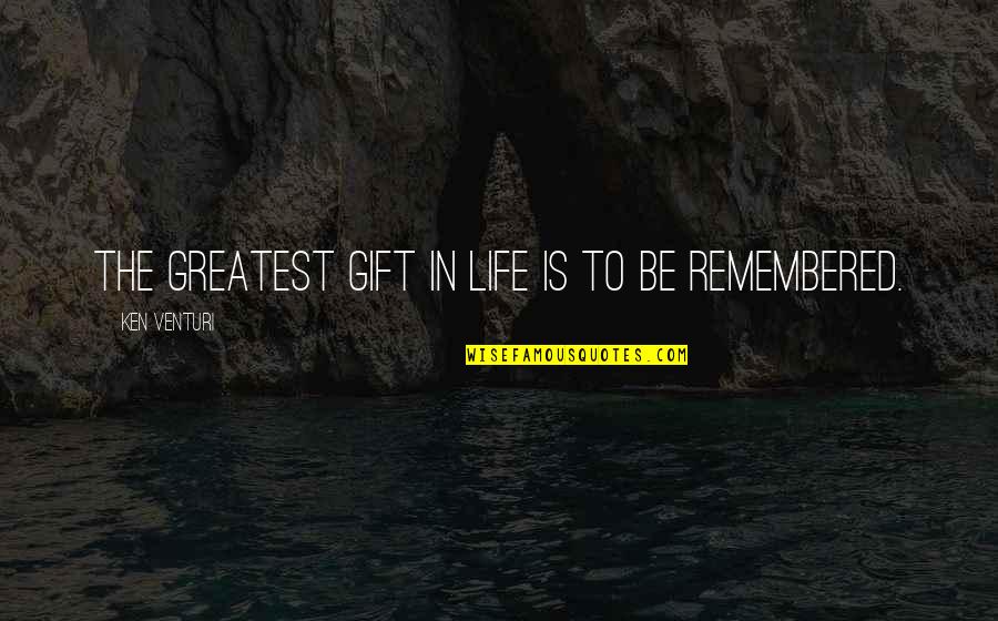 Schellinger Homes Quotes By Ken Venturi: The greatest gift in life is to be Schellinger Homes Quotes By Ken Venturi: The greatest gift in life is to be