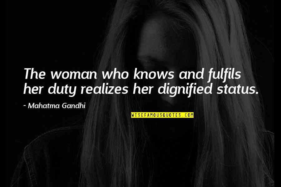 Schellongowski Quotes By Mahatma Gandhi: The woman who knows and fulfils her duty