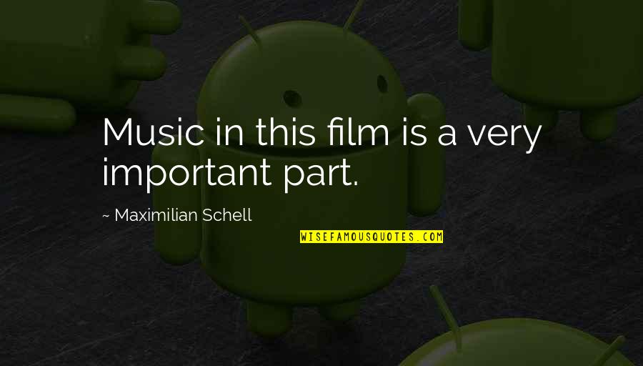 Schell's Quotes By Maximilian Schell: Music in this film is a very important