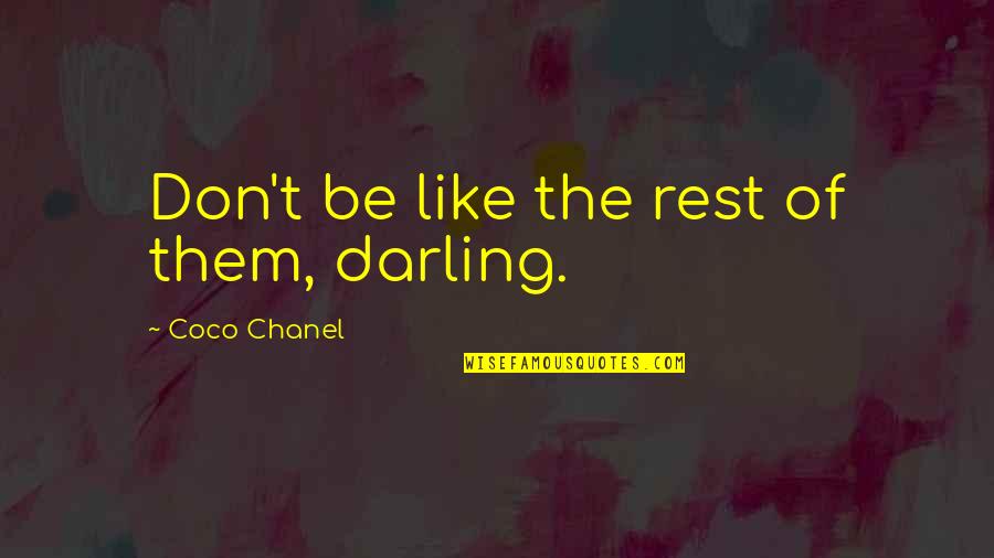 Schelstraete Deinze Quotes By Coco Chanel: Don't be like the rest of them, darling. Schelstraete Deinze Quotes By Coco Chanel: Don't be like the rest of them, darling.