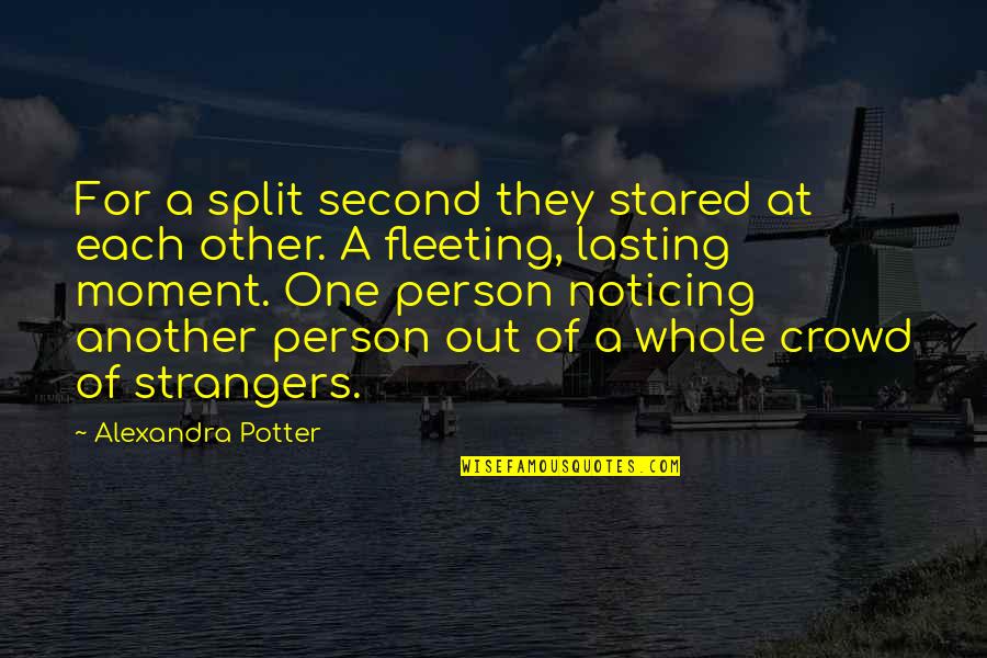 Schelstraete Law Quotes By Alexandra Potter: For a split second they stared at each Schelstraete Law Quotes By Alexandra Potter: For a split second they stared at each