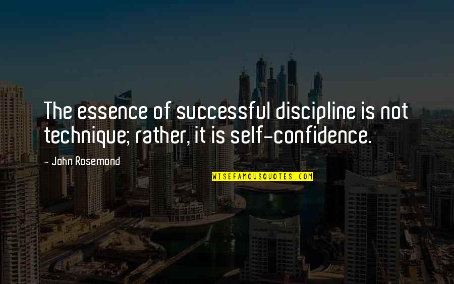 Schemata Synonym Quotes By John Rosemond: The essence of successful discipline is not technique;