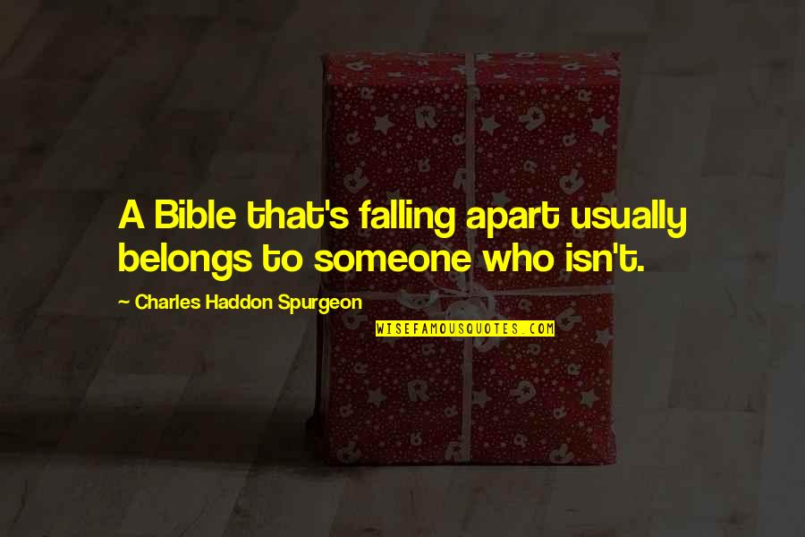 Schematically Define Quotes By Charles Haddon Spurgeon: A Bible that's falling apart usually belongs to