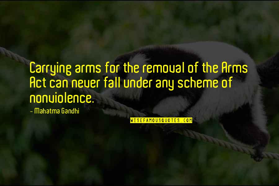 Scheme Of Quotes By Mahatma Gandhi: Carrying arms for the removal of the Arms