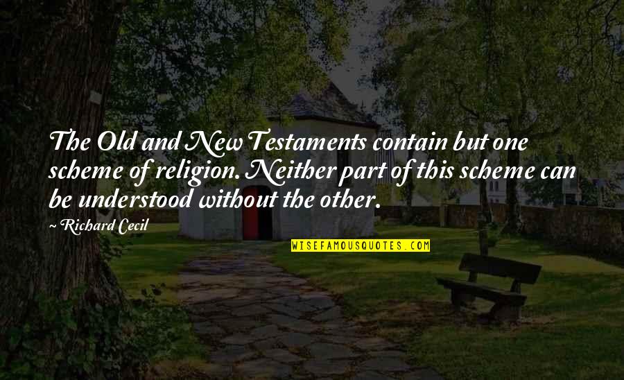 Scheme Of Quotes By Richard Cecil: The Old and New Testaments contain but one