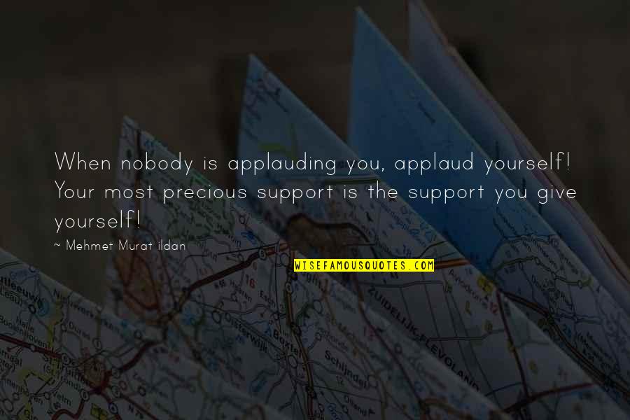 Scheme Of Study Quotes By Mehmet Murat Ildan: When nobody is applauding you, applaud yourself! Your Scheme Of Study Quotes By Mehmet Murat Ildan: When nobody is applauding you, applaud yourself! Your