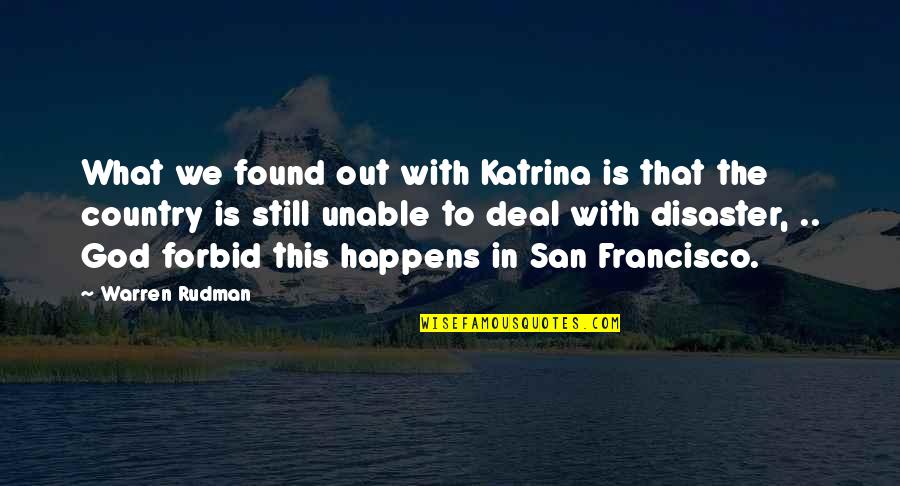 Schemed Through The Book Quotes By Warren Rudman: What we found out with Katrina is that