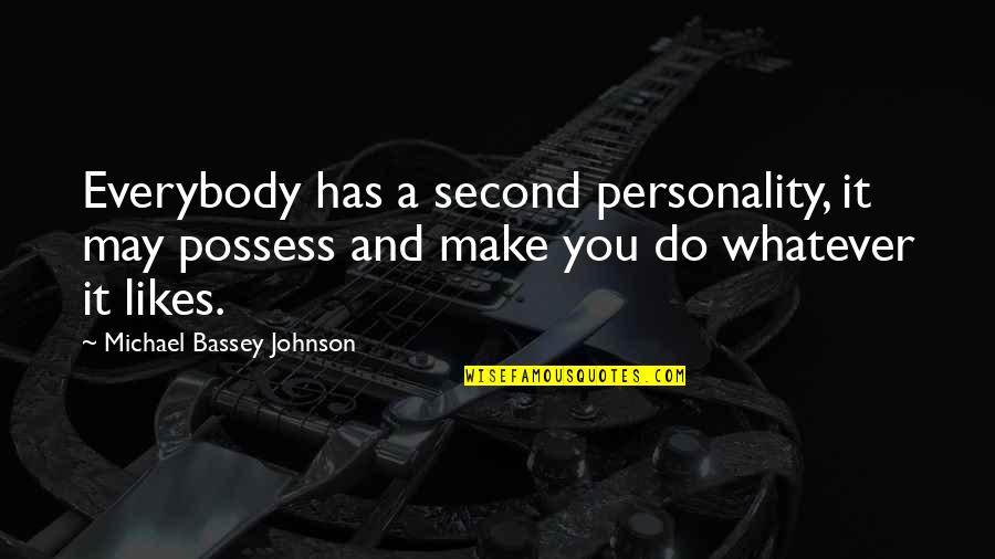 Schemed Up Quotes By Michael Bassey Johnson: Everybody has a second personality, it may possess