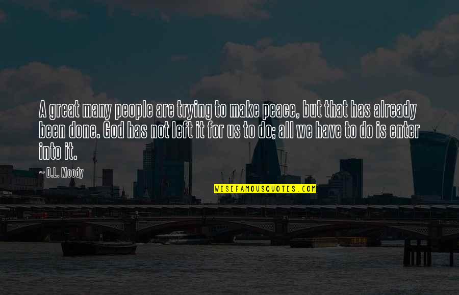 Schemel 120 Quotes By D.L. Moody: A great many people are trying to make