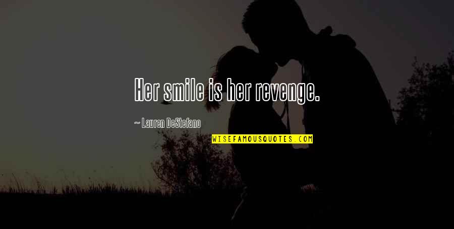 Schemmers Quotes By Lauren DeStefano: Her smile is her revenge. Schemmers Quotes By Lauren DeStefano: Her smile is her revenge.