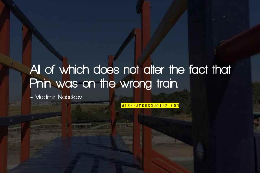 Schena Golden Quotes By Vladimir Nabokov: All of which does not alter the fact
