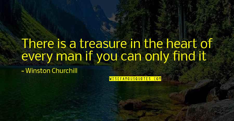 Schena Music Video Quotes By Winston Churchill: There is a treasure in the heart of