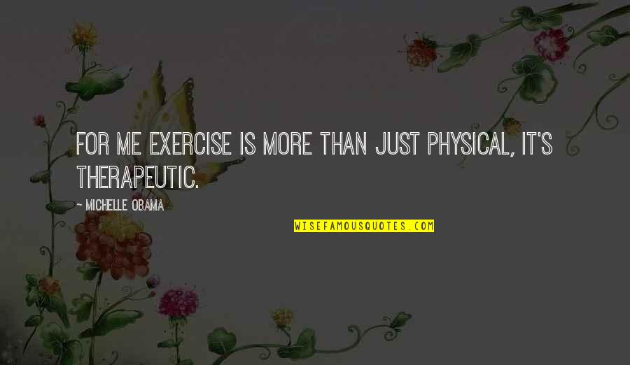 Schenker Inc Quotes By Michelle Obama: For me exercise is more than just physical, Schenker Inc Quotes By Michelle Obama: For me exercise is more than just physical,