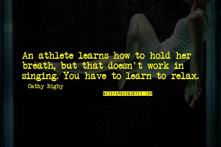Schenktuit Quotes By Cathy Rigby: An athlete learns how to hold her breath,