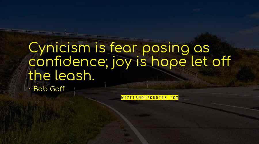 Schenone Burlingame Quotes By Bob Goff: Cynicism is fear posing as confidence; joy is