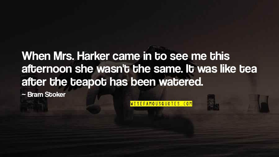 Schepers Lawn Quotes By Bram Stoker: When Mrs. Harker came in to see me Schepers Lawn Quotes By Bram Stoker: When Mrs. Harker came in to see me