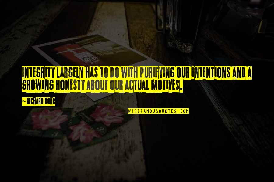 Schepps Law Quotes By Richard Rohr: Integrity largely has to do with purifying our