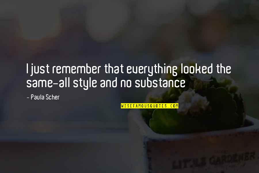 Scher Quotes By Paula Scher: I just remember that everything looked the same-all