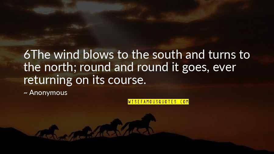 Scherbakov Quotes By Anonymous: 6The wind blows to the south and turns