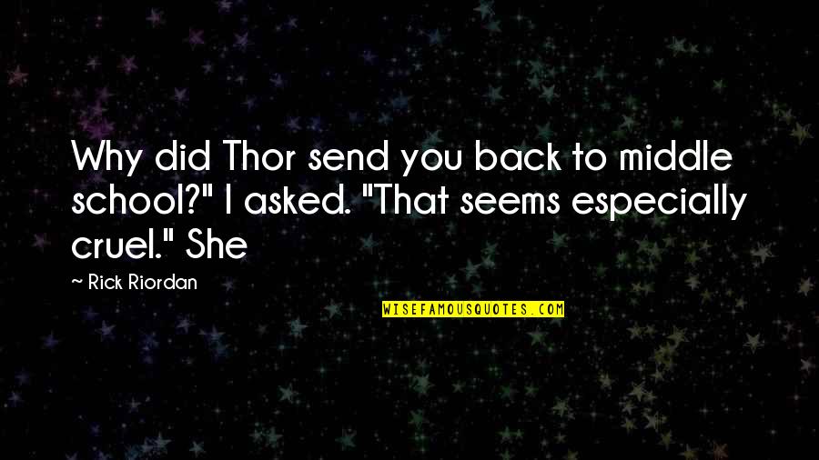 Scherbatsky Quotes By Rick Riordan: Why did Thor send you back to middle