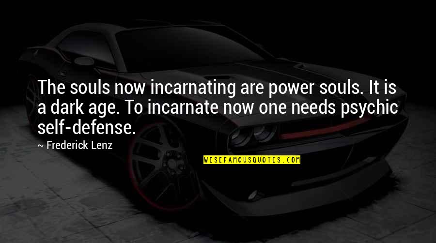 Scherf Processing Quotes By Frederick Lenz: The souls now incarnating are power souls. It