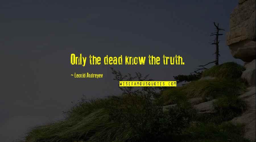 Scherff Insurance Quotes By Leonid Andreyev: Only the dead know the truth.