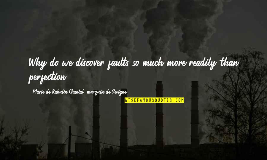Scherff Insurance Quotes By Marie De Rabutin-Chantal, Marquise De Sevigne: Why do we discover faults so much more