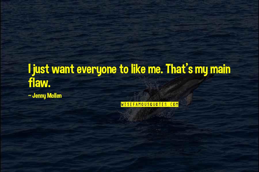 Scherick Associates Quotes By Jenny Mollen: I just want everyone to like me. That's